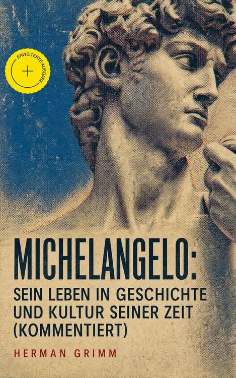 Produktbild: Michelangelo: Sein Leben in Geschichte und Kultur seiner Zeit (Kommentiert)