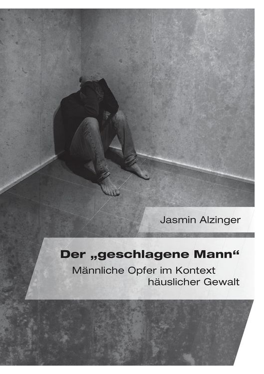 Produktbild: Der "geschlagene Mann". M&auml;nnliche Opfer im Kontext h&auml;uslicher Gewalt