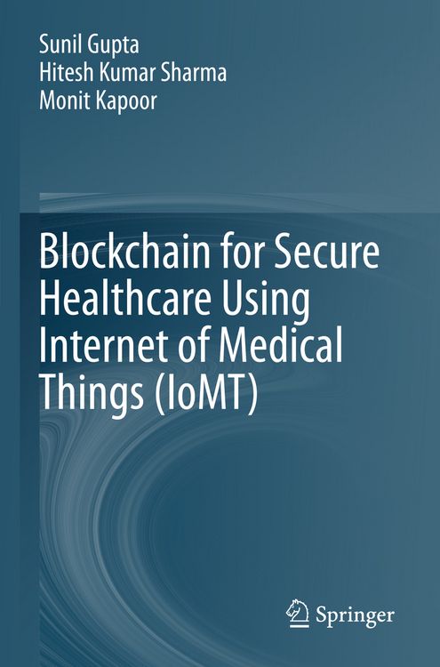 Produktbild: Blockchain for Secure Healthcare Using Internet of Medical Things (IoMT)