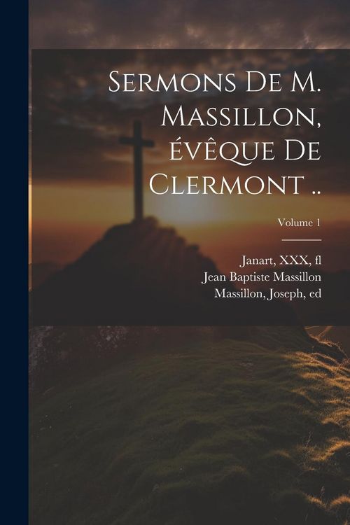 Produktbild: Sermons de M. Massillon, &eacute;v&ecirc;que de Clermont ..; Volume 1
