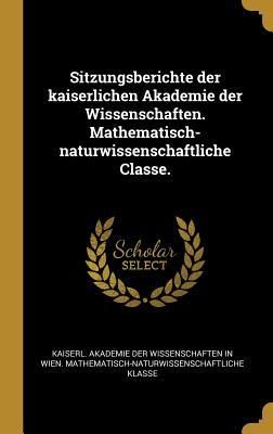 Produktbild: Sitzungsberichte Der Kaiserlichen Akademie Der Wissenschaften. Mathematisch-Naturwissenschaftliche Classe.