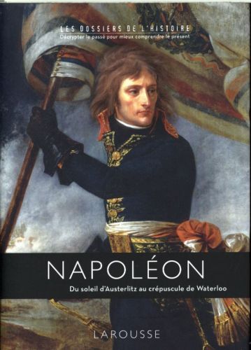 Produktbild: Napol&eacute;on : du soleil d'Austerlitz au cr&eacute;puscule de Waterloo