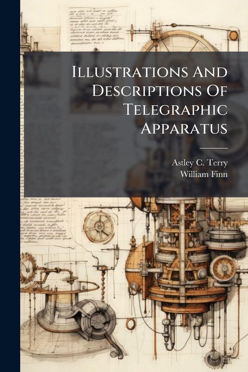 Produktbild: Illustrations And Descriptions Of Telegraphic Apparatus