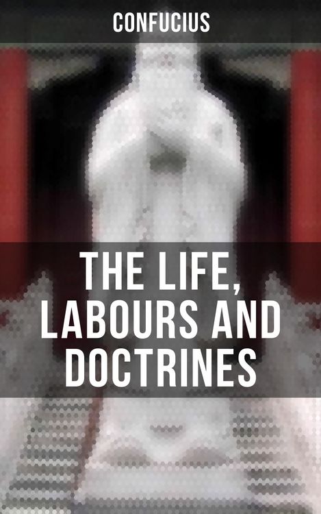 Produktbild: The Life, Labours and Doctrines Of Confucius