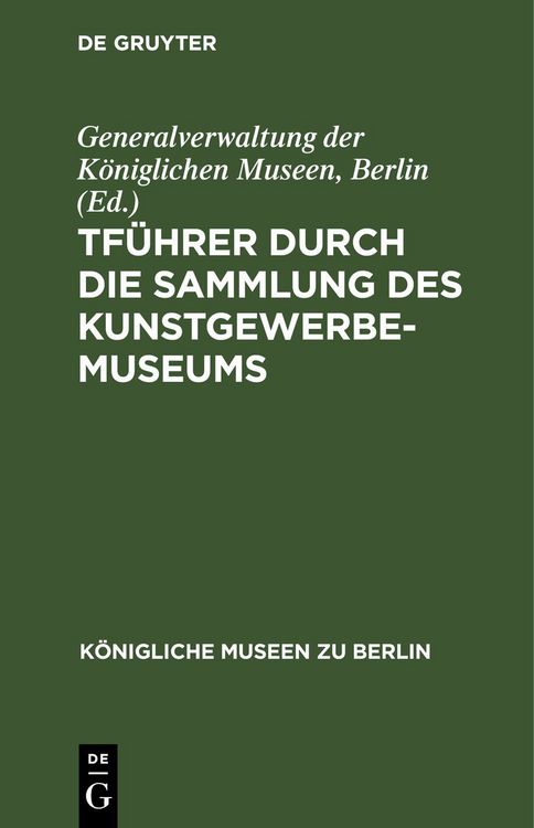 Produktbild: F&uuml;hrer durch die Sammlung des Kunstgewerbe-Museums