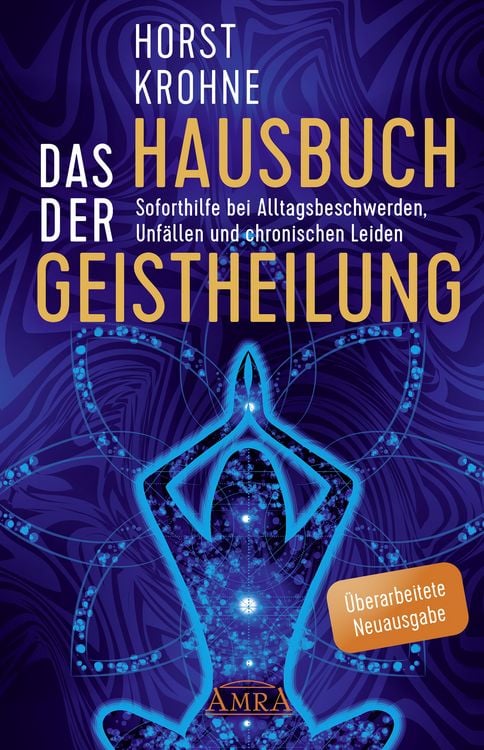 Produktbild: DAS HAUSBUCH DER GEISTHEILUNG: Soforthilfe bei Alltagsbeschwerden, Unf&auml;llen und chronischen Leiden (&Uuml;berarbeitete Neuausgabe)