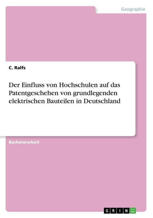 Produktbild: Der Einfluss von Hochschulen auf das Patentgeschehen von grundlegenden elektrischen Bauteilen in Deutschland