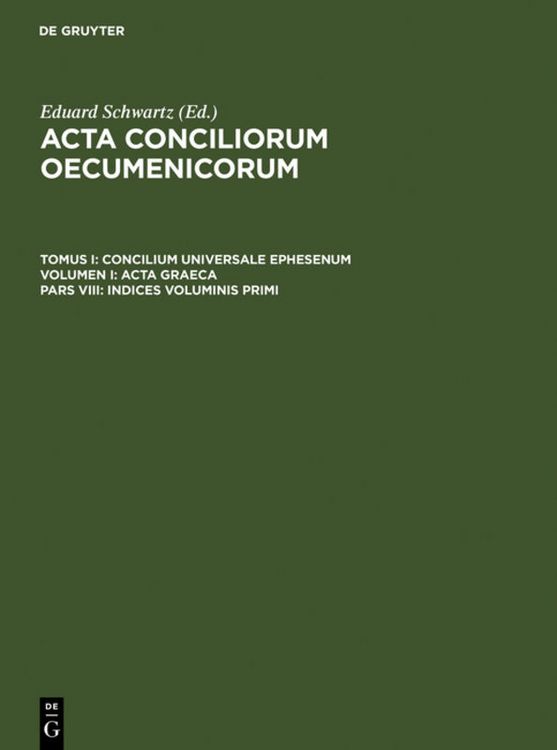 Produktbild: Acta conciliorum oecumenicorum. Concilium Universale Ephesenum. Acta Graeca / Indices voluminis primi