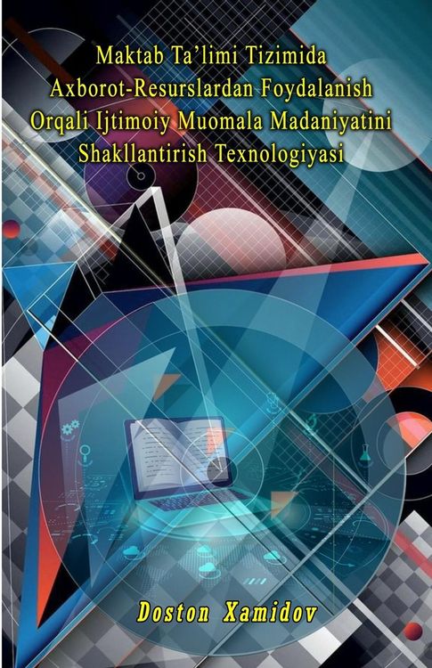Produktbild: Maktab Ta'limi Tizimida Axborot-Resurslardan Foydalanish Orqali Ijtimoiy Muomala Madaniyatini Shakllantirish Texnologiyasi
