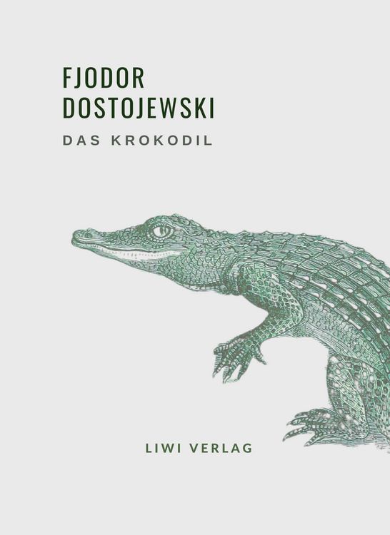 Produktbild: Fjodor Dostojewski: Das Krokodil. Vollst&auml;ndige Neuausgabe