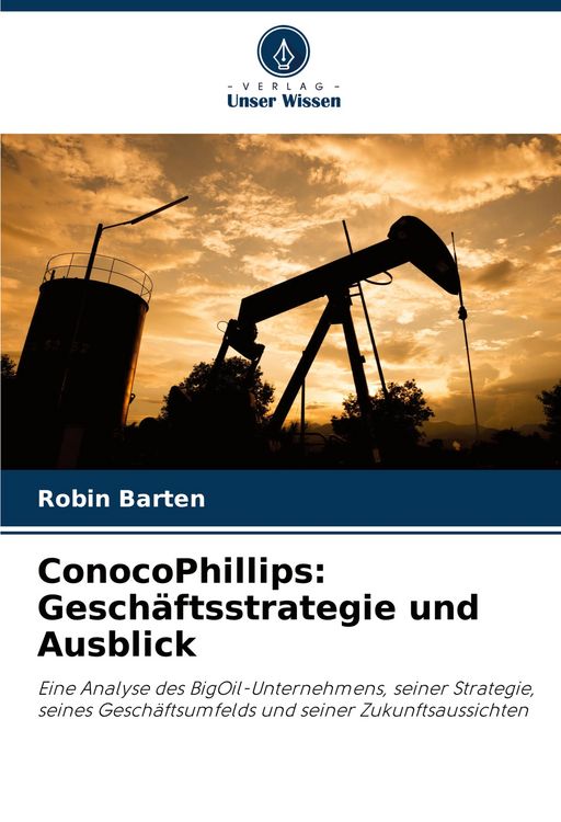 Produktbild: ConocoPhillips: Gesch&auml;ftsstrategie und Ausblick