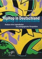 Produktbild: HipHop in Deutschland: Analyse einer Jugendkultur aus p&auml;dagogischer Perspektive