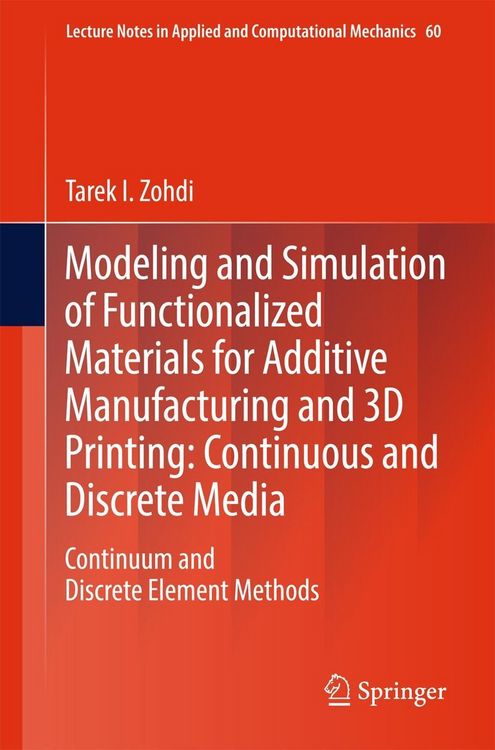Produktbild: Modeling and Simulation of Functionalized Materials for Additive Manufacturing and 3D Printing: Continuous and Discrete Media