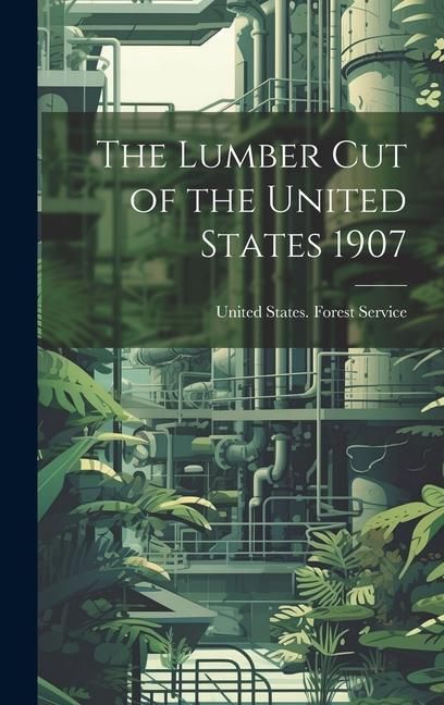 Produktbild: The Lumber Cut of the United States 1907