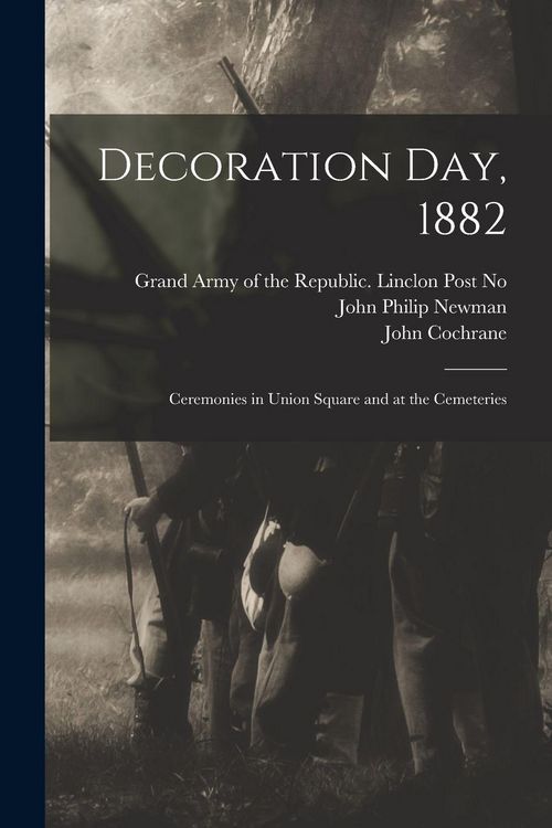 Produktbild: Decoration Day, 1882: Ceremonies in Union Square and at the Cemeteries
