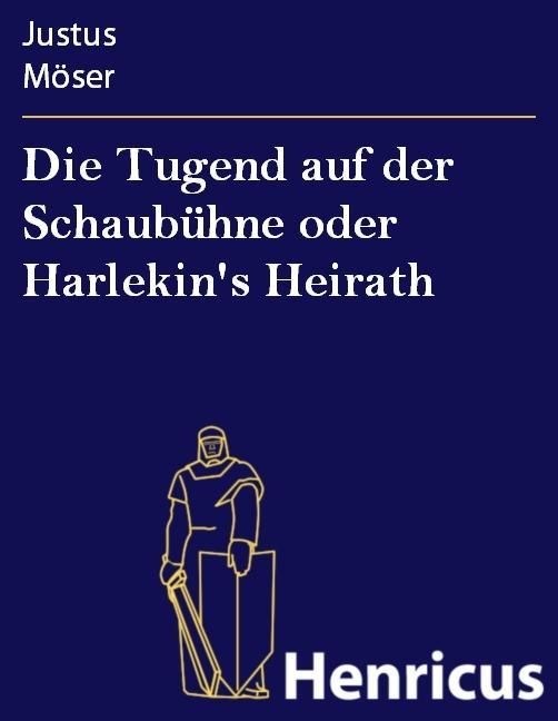 Produktbild: Die Tugend auf der Schaub&uuml;hne oder Harlekin's Heirath