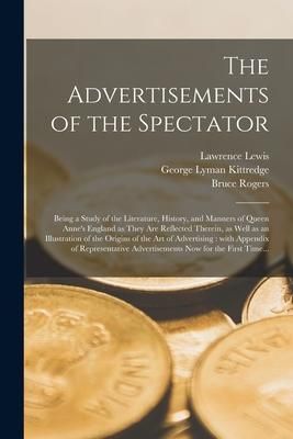 Produktbild: The Advertisements of the Spectator: Being a Study of the Literature, History, and Manners of Queen Anne's England as They Are Reflected Therein, as W
