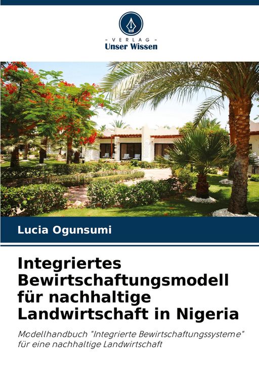 Produktbild: Integriertes Bewirtschaftungsmodell f&uuml;r nachhaltige Landwirtschaft in Nigeria