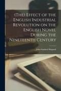 Produktbild: (The) Effect of the English Industrial Revolution on the English Novel During the Nineteenth Century