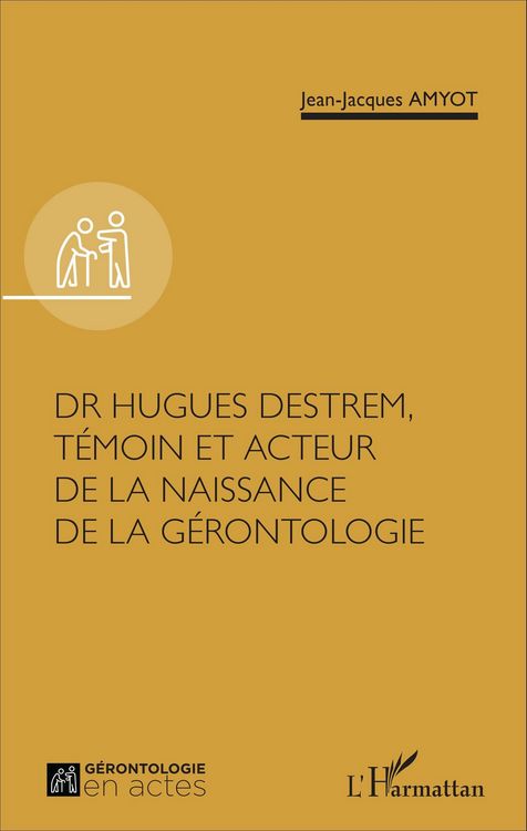 Produktbild: Dr Hugues Destrem, t&eacute;moin et acteur de la naissance de la g&eacute;rontologie