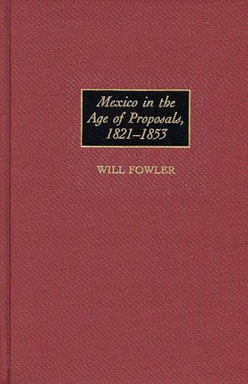 Produktbild: Mexico in the Age of Proposals, 1821-1853