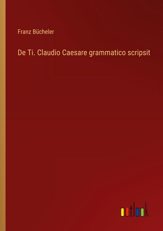 Produktbild: De Ti. Claudio Caesare grammatico scripsit