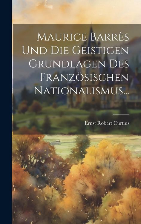 Produktbild: Maurice Barr&egrave;s Und Die Geistigen Grundlagen Des Franz&ouml;sischen Nationalismus...