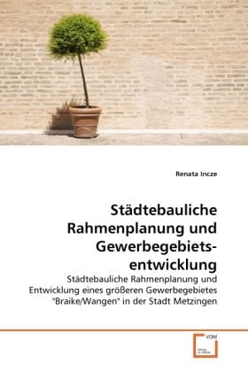 Produktbild: Incze, R: St&auml;dtebauliche Rahmenplanung und Gewerbegebietsent