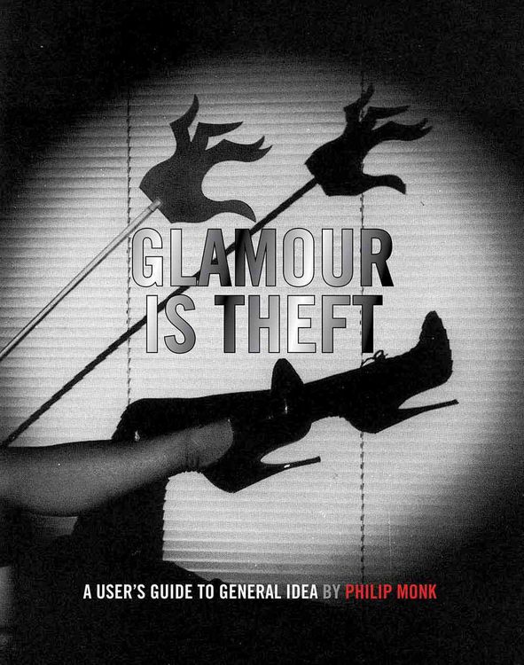 Produktbild: Glamour Is Theft: A User's Guide to General Idea