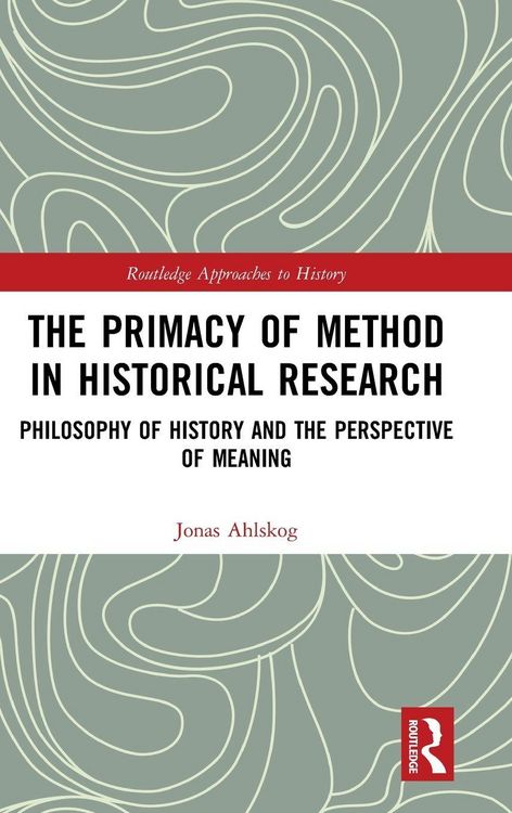 Produktbild: The Primacy of Method in Historical Research