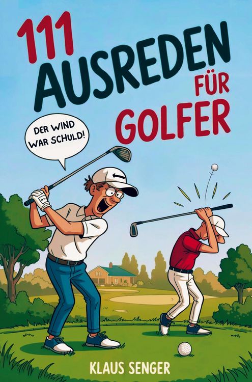 Produktbild: 111 Ausreden f&uuml;r Golfer - Das augenzwinkernde Geschenk mit legend&auml;ren Erkl&auml;rungen f&uuml;r jedes Missgeschick