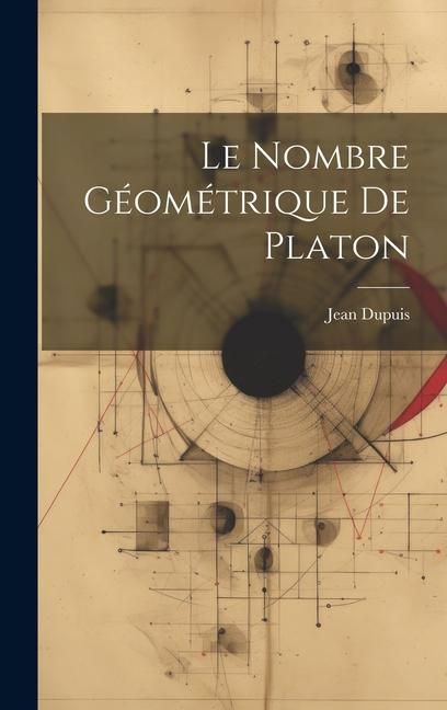 Produktbild: Le Nombre G&eacute;om&eacute;trique de Platon