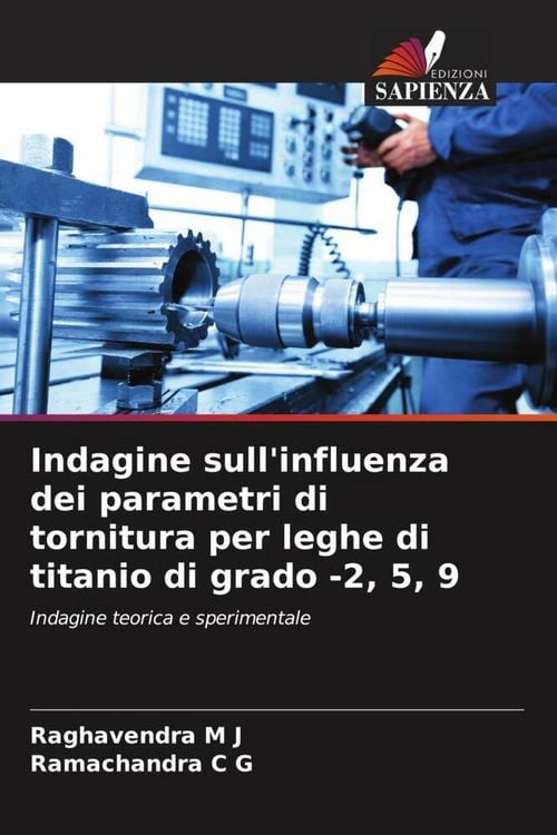 Produktbild: Indagine sull'influenza dei parametri di tornitura per leghe di titanio di grado -2, 5, 9