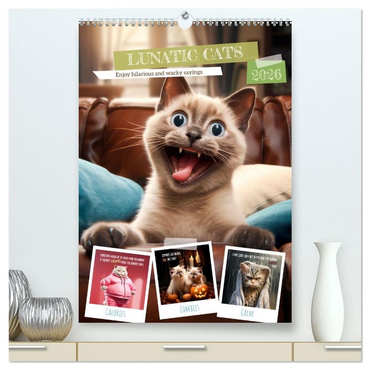 Produktbild: LUNATIC CATS Enjoy hilarious and wacky sayings (High Quality Premium Wall Calendar 2026 DIN A2 portrait),CALVENDO 12 Month Wall Calendar