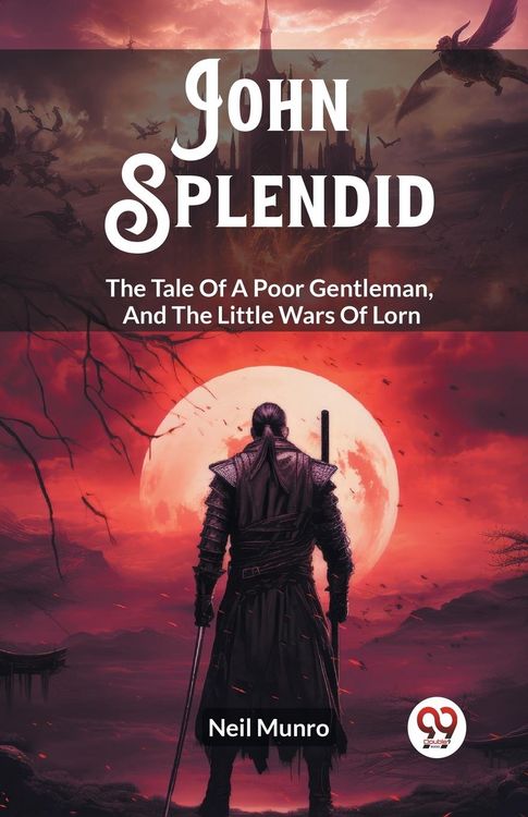 Produktbild: John Splendid The Tale Of A Poor Gentleman, And The Little Wars Of Lorn