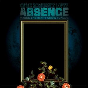 Produktbild: Absence Makes The Heart Grow Fungus