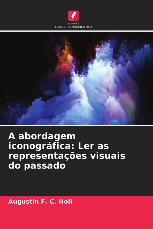 Produktbild: A abordagem iconogr&aacute;fica: Ler as representa&ccedil;&otilde;es visuais do passado