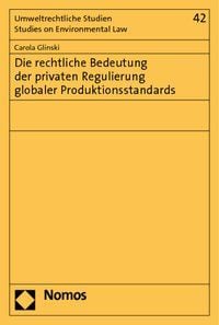 Produktbild: Die rechtliche Bedeutung der privaten Regulierung globaler Produktionsstandards