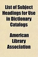 Produktbild: List of Subject Headings for Use in Dictionary Catalogs