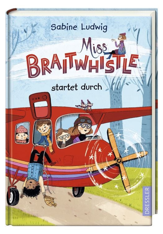 Produktbild: Miss Braitwhistle 6. Miss Braitwhistle startet durch. Neu illustriert von Andrea Stegmaier