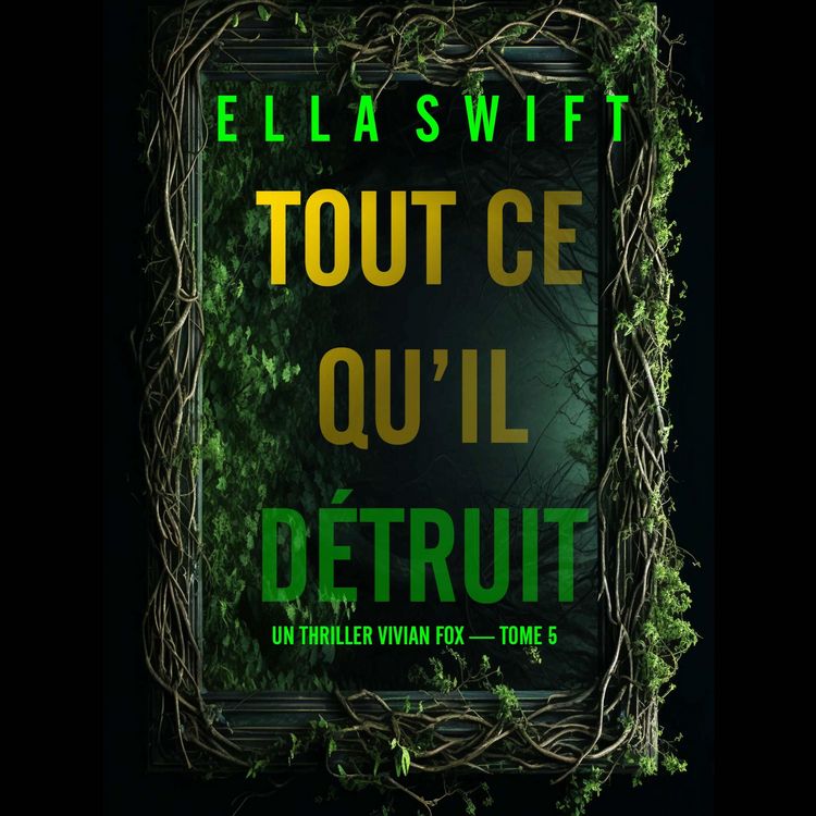 Produktbild: Tout ce qu'il d&eacute;truit (Un thriller Vivian Fox &mdash; tome 5)