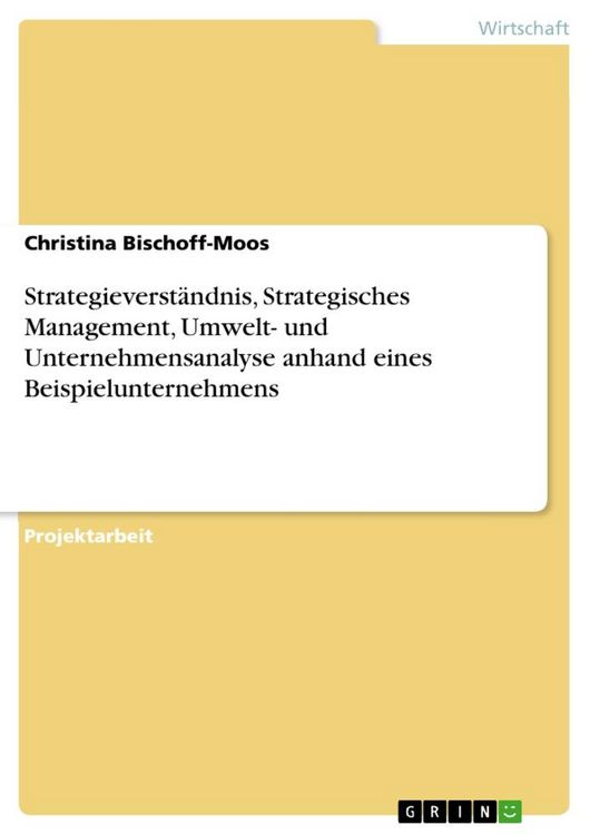 Produktbild: Strategieverst&auml;ndnis, Strategisches Management, Umwelt- und Unternehmensanalyse anhand eines Beispielunternehmens