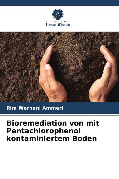 Produktbild: Bioremediation von mit Pentachlorophenol kontaminiertem Boden