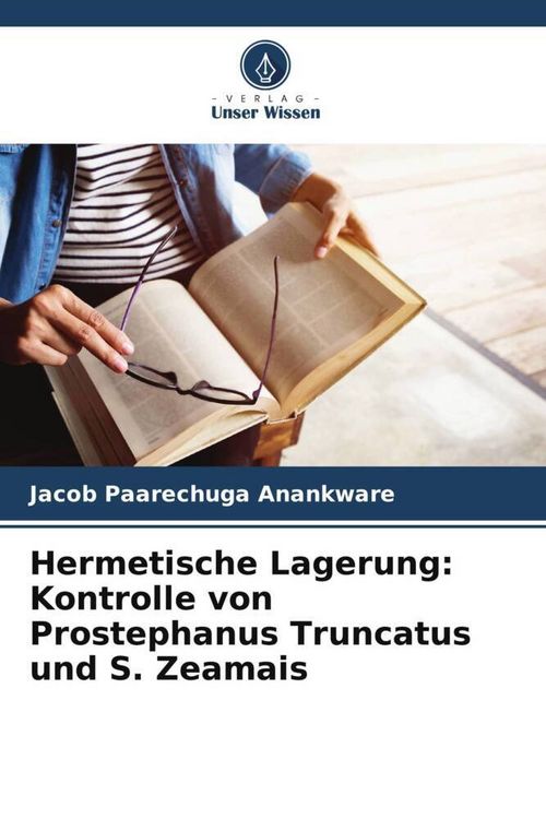 Produktbild: Hermetische Lagerung: Kontrolle von Prostephanus Truncatus und S. Zeamais
