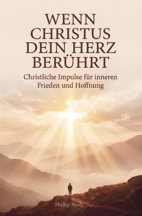 Produktbild: Wenn Christus dein Herz ber&uuml;hrt: Christliche Impulse f&uuml;r inneren Frieden und Hoffnung