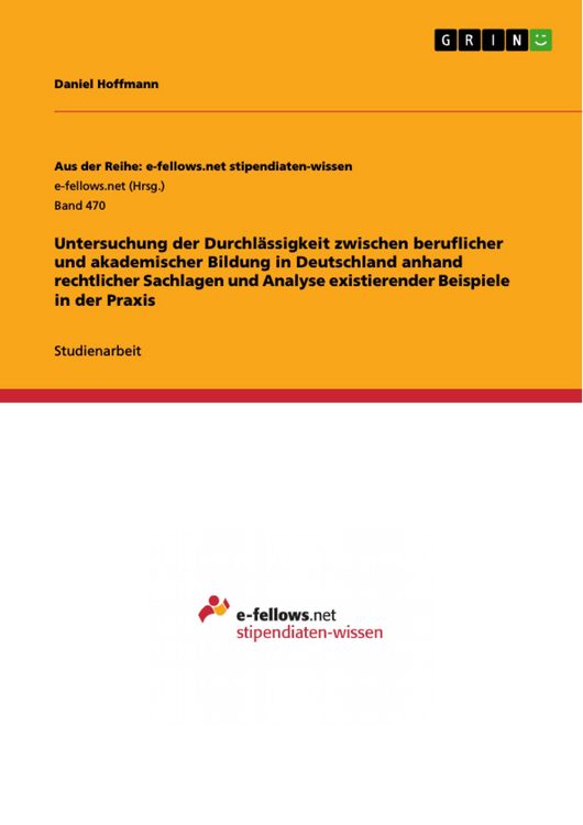 Produktbild: Untersuchung der Durchl&auml;ssigkeit zwischen beruflicher und akademischer Bildung in Deutschland anhand rechtlicher Sachlagen und Analyse existierender B