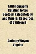 Produktbild: A Bibliography Relating to the Geology, Paleontology, and Mineral Resources of California