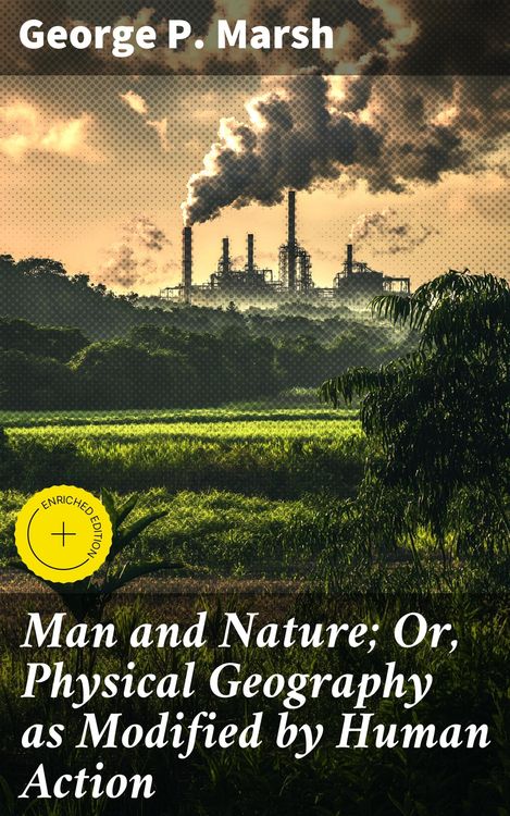 Produktbild: Man and Nature; Or, Physical Geography as Modified by Human Action