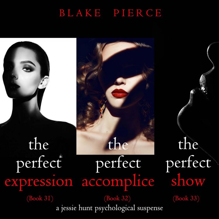 Produktbild: Jessie Hunt Psychological Suspense Bundle: The Perfect Expression (#31), The Perfect Accomplice (#32), and The Perfect Show (#33)