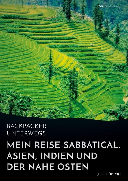 Produktbild: Backpacker unterwegs: Mein Reise-Sabbatical. Asien, Indien und der Nahe Osten